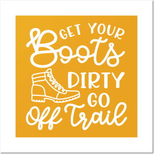 Get Your Boots Dirty Go Off Trail Hiking Funny Posters and Art